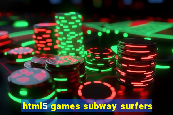 html5 games subway surfers